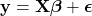 Rendered by QuickLaTeX.com \mathbf{y}=\mathbf{X} \boldsymbol{\beta}+\boldsymbol{\epsilon}
