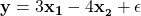 Rendered by QuickLaTeX.com \mathbf{y}=3\mathbf{ x_1}-4\mathbf{x__2}+\mathbf{\epsilon}